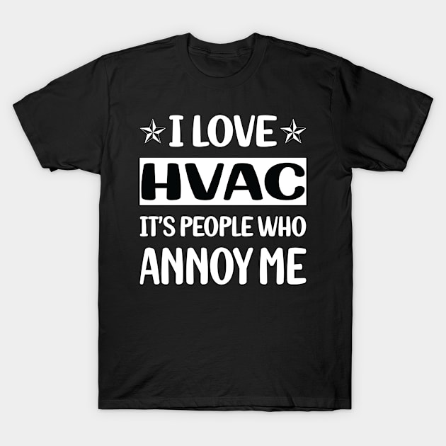 Funny People Annoy Me HVAC T-Shirt by relativeshrimp